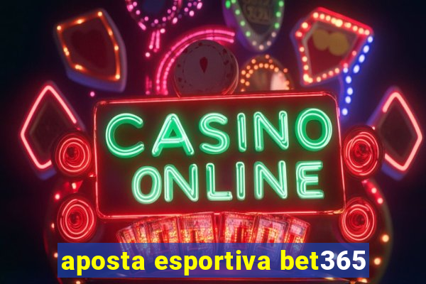 aposta esportiva bet365